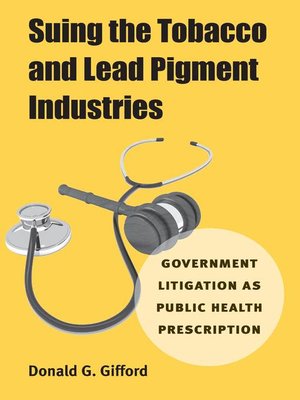 cover image of Suing the Tobacco and Lead Pigment Industries